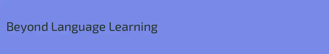 Beyond Language Learning